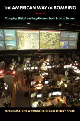 Couverture du produit · The American Way of Bombing: Changing Ethical and Legal Norms, from Flying Fortresses to Drones