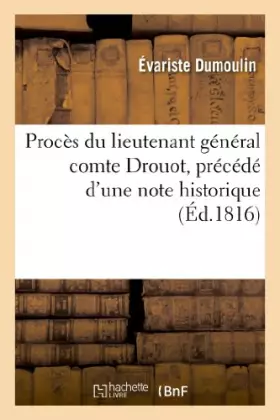 Couverture du produit · Procès du lieutenant général comte Drouot, précédé d'une note historique sur cet officier-général