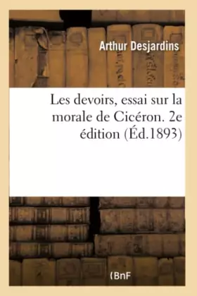 Couverture du produit · Les devoirs, essai sur la morale de Cicéron. 2e édition