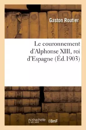 Couverture du produit · Le couronnement d'Alphonse XIII, roi d'Espagne