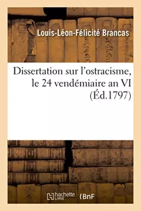 Couverture du produit · Dissertation sur l'ostracisme, le 24 vendémiaire an VI