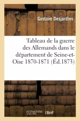 Couverture du produit · Tableau de la guerre des Allemands dans le département de Seine-et-Oise 1870-1871