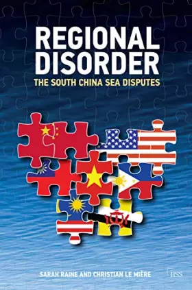 Couverture du produit · Regional Disorder: The South China Sea Disputes (Adelphi series)