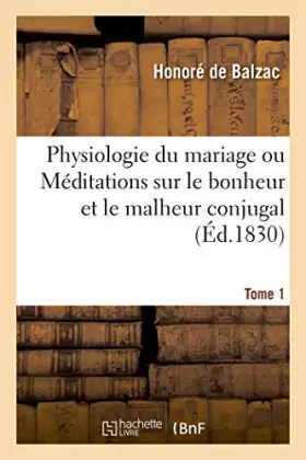 Couverture du produit · Physiologie du mariage. Tome 1