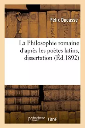 Couverture du produit · La Philosophie romaine d'après les poètes latins, dissertation