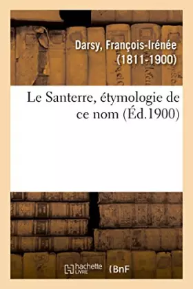 Couverture du produit · Le Santerre, étymologie de ce nom