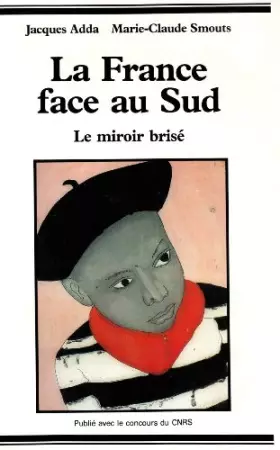 Couverture du produit · La France face au Sud : Le miroir brisé