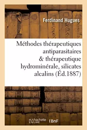 Couverture du produit · Méthodes thérapeutiques antiparasitaires & thérapeutique hydrominérale, rôle des silicates alcalins