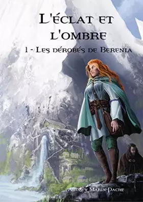 Couverture du produit · L'éclat et l'ombre: Tome 1: Les dérobés de Berenia