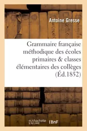 Couverture du produit · Grammaire française méthodique à l'usage des écoles primaires et des classes élémentaires