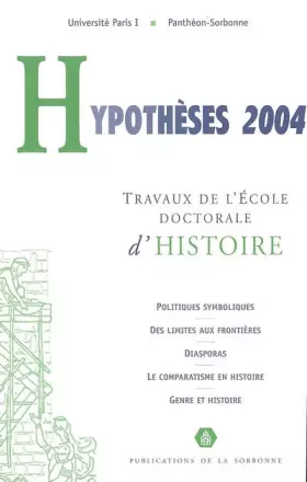 Couverture du produit · Hypothèses 2004: Travaux de l'Ecole doctorale d'histoire de l'Université Paris I Panthéon-Sorbonne