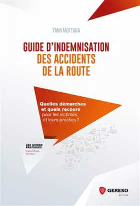 Couverture du produit · GUIDE D INDEMNISATION DES ACCIDENTS DE LA ROUTE: QUELLES DEMARCHES ET QUELS RECOURS POUR LES VICTIMES ET LEURS PROCHES