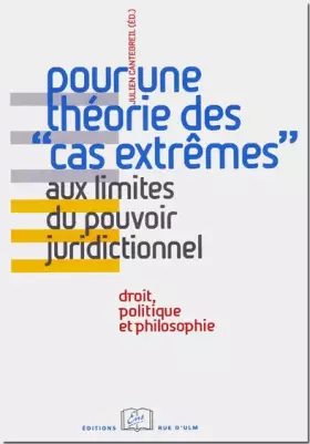 Couverture du produit · Pour une théorie des "cas extrêmes" - Aux limites du pouvoir juridictionnel. Droit, politique et philosophie