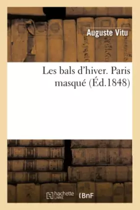 Couverture du produit · Les bals d'hiver. Paris masqué (Éd.1848)