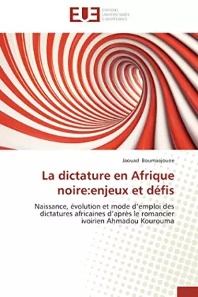 Couverture du produit · La dictature en Afrique noire:enjeux et défis: Naissance, évolution et mode d’emploi des dictatures africaines d’après le roman