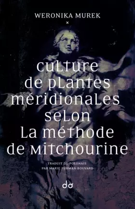 Couverture du produit · Culture de plantes méridionales selon la méthode de Mitchourine