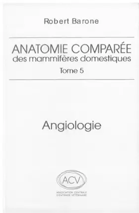 Couverture du produit · Anatomie comparee des mammiferes domestiques. tome 5: angiologie 2eme ed.