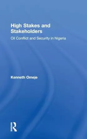 Couverture du produit · High Stakes and Stakeholders: Oil Conflict and Security in Nigeria