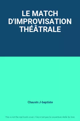 Couverture du produit · LE MATCH D'IMPROVISATION THÉÂTRALE
