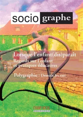 Couverture du produit · Le Sociographe N 71. Lorsque l'Enfant (Dis)Parait. Regards Sur l'Enfant et Pratiques Educatives,