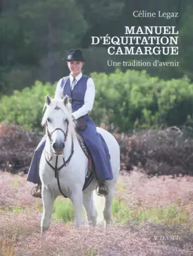 Couverture du produit · Manuel d'équitation camargue: Une tradition d'avenir