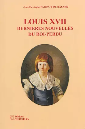 Couverture du produit · Louis XVII : Dernières nouvelles du roi-perdu