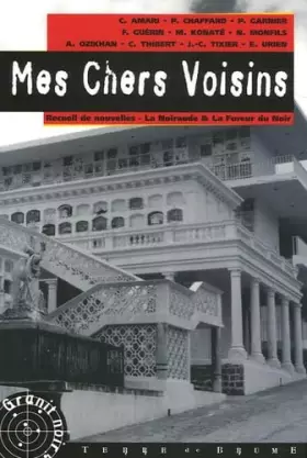 Couverture du produit · Mes Chers Voisins: Recueil de nouvelles du sixième concours La Noiraude-La fureur du noir