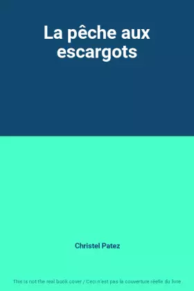 Couverture du produit · La pêche aux escargots