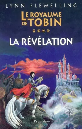 Couverture du produit · Le Royaume de Tobin, Tome 4 : La révélation