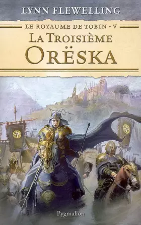Couverture du produit · Le Royaume de Tobin, Tome 5 : La troisième Orëska