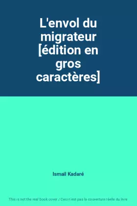 Couverture du produit · L'envol du migrateur [édition en gros caractères]