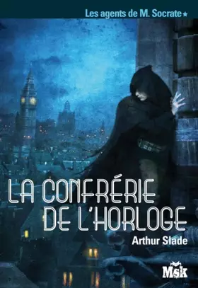 Couverture du produit · Les agents de M. Socrate, Tome 1 : La confrérie de l'horloge