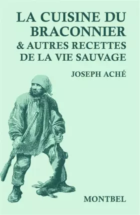 Couverture du produit · La cuisine du braconnier & autres recettes de la vie sauvage