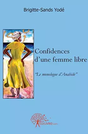 Couverture du produit · Confidences d'une femme libre: Le monologue d'Anahide