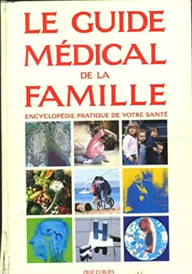 Couverture du produit · LE GUIDE MEDICAL DE LA FAMILLE. ENCYCLOPEDIE PRATIQUE DE VOTRE SANTE.