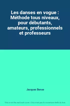 Couverture du produit · Les danses en vogue : Méthode tous niveaux, pour débutants, amateurs, professionnels et professeurs