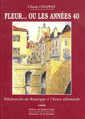 Couverture du produit · Fleur ou Les années 40