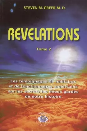 Couverture du produit · Révélations : Tome 2, Les témoignages de militaires et de fonctionnaires américains sur les secrets les mieux gardés de notre h