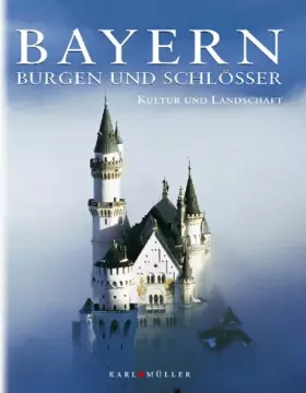 Couverture du produit · Bayern, Burgen und Schlösser - Kultur und Landschaft