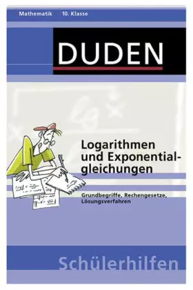 Couverture du produit · Logarithmen und Exponentialgleichungen: Grundbegriffe, Rechengesetze, Lösungsverfahren 10. Klasse (Duden-Schülerhilfen)
