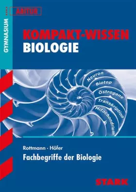Couverture du produit · STARK Kompakt-Wissen Gymnasium - Fachbegriffe der Biologie: Gymnasium, G8-Abitur (Wissen-KOMPAKT / Auf einen Blick!)