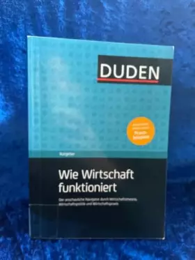 Couverture du produit · Duden Ratgeber – Wie Wirtschaft funktioniert: Der anschauliche Navigator durch Wirtschaftstheorie, Wirtschaftspolitik und Wirts