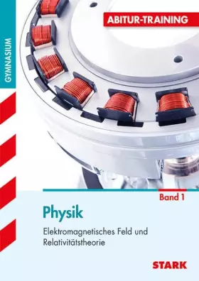 Couverture du produit · STARK Abitur-Training - Physik 1 Elektromagnetisches Feld und Relativitätstheorie (STARK-Verlag - Training)