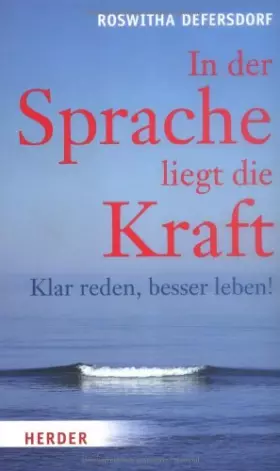 Couverture du produit · In der Sprache liegt die Kraft: Klar reden, besser leben