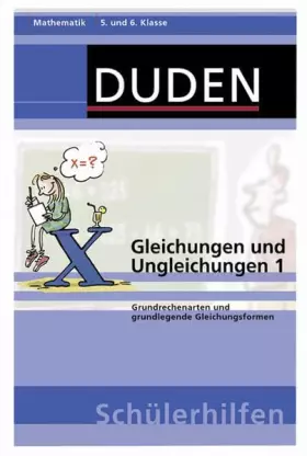 Couverture du produit · Gleichungen und Ungleichungen 1: Grundrechenarten und grundlegende Gleichungsformen 5. und 6. Klasse (Duden-Schülerhilfen)