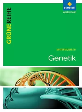 Couverture du produit · Grüne Reihe: Genetik: Schülerband: Schulbuch (Grüne Reihe: Materialien für den Sekundarbereich II - Ausgabe 2012)