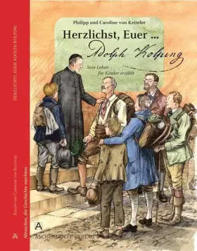 Couverture du produit · Herzlichst, Euer... Adolph Kolping: Ein Leben für Kinder erzählt (Menschen, die Geschichte machten)