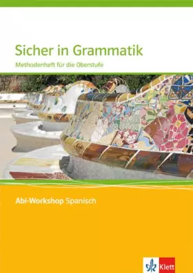 Couverture du produit · Sicher in Grammatik: Methodenheft für die Oberstufe (Abi-Workshop Spanisch): Klasse 11-13