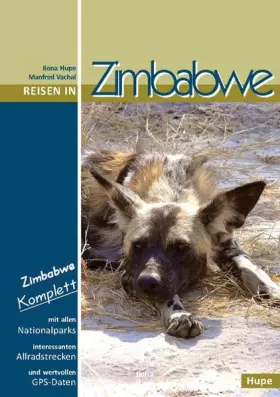 Couverture du produit · Reisen in Zimbabwe: Zimbabwe komplett - alle Nationalparks, interessante Allradstrecken, wertvolle GPS-Daten. Ein Reisebegleite