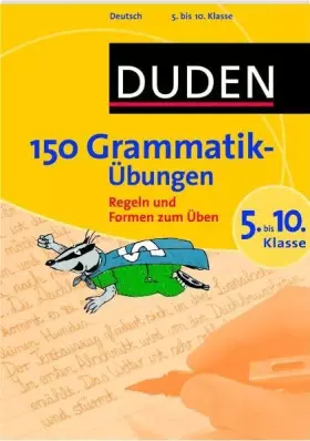 Couverture du produit · 150 Grammatikübungen 5. bis 10. Klasse: Regeln und Formen zum Üben (Duden - 150 Übungen)